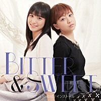 Ｂｉｔｔｅｒ　＆　Ｓｗｅｅｔ「 Ｂｉｔｔｅｒ　＆　Ｓｗｅｅｔ／インストール」