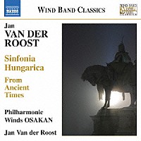 （クラシック）「 ヴァンデルロースト：シンフォニア・ハンガリカ／いにしえの時から」