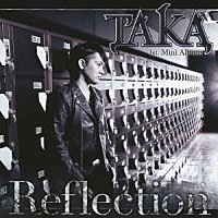 ＴＡＫＡ「 ＴＡＫＡ　１ｓｔ．　Ｍｉｎｉ　Ａｌｂｕｍ　Ｒｅｆｌｅｃｔｉｏｎ」