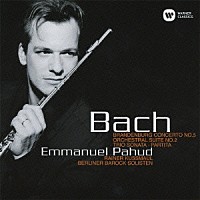エマニュエル・パユ「 Ｊ．Ｓ．バッハ：ブランデンブルク協奏曲　第５番　他」