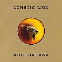 吉川晃司「 ＬＵＮＡＴＩＣ　ＬＩＯＮ」