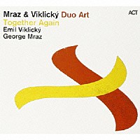 Ｍｒａｚ　＆　Ｖｉｋｌｉｃｋｙ「 Ｄｕｏ　Ａｒｔ：　Ｔｏｇｅｔｈｅｒ　Ａｇａｉｎ」