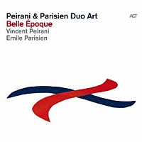 Ｐｅｉｒａｎｉ　＆　Ｐａｒｉｓｉｅｎ「 Ｄｕｏ　Ａｒｔ：　Ｂｅｌｌｅ　Ｅｐｏｑｕｅ」