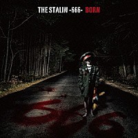 ＢＯＲＮ「 ＴＨＥ　ＳＴＡＬＩＮ　－６６６－」