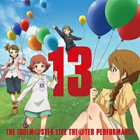 （ゲーム・ミュージック）「 ＴＨＥ　ＩＤＯＬＭ＠ＳＴＥＲ　ＬＩＶＥ　ＴＨＥ＠ＴＥＲ　ＰＥＲＦＯＲＭＡＮＣＥ　１３」