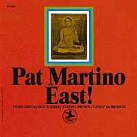 パット・マルティーノ「 イースト！」