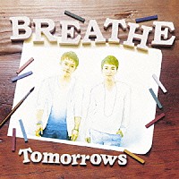 ＢＲＥＡＴＨＥ「 Ｔｏｍｏｒｒｏｗｓ」