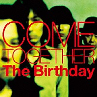 Ｔｈｅ　Ｂｉｒｔｈｄａｙ「 ＣＯＭＥ　ＴＯＧＥＴＨＥＲ」