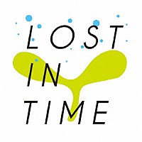 ＬＯＳＴ　ＩＮ　ＴＩＭＥ「 ＢＥＳＴ　きのう編」