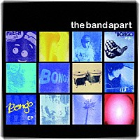 ｔｈｅ　ｂａｎｄ　ａｐａｒｔ「 ＢＯＮＧＯ　ｅ．ｐ．」