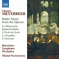 （クラシック）「 マイアベーア：オペラからのバレエ音楽集」