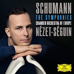 ヤニック・ネゼ＝セガン ヨーロッパ室内管弦楽団「シューマン：交響曲全集」