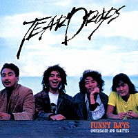 ＴＥＡＲＤＲＯＰＳ「 ＦＵＮＮＹ　ＤＡＹＳ　ＵＮＲＥＬＥＡＳＥＤ　ＡＮＤ　ＲＡＲＩＴＩＥＳ」