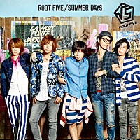 ＲＯＯＴ　ＦＩＶＥ「 ＳＵＭＭＥＲ　ＤＡＹＳ」