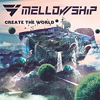 ＭＥＬＬＯＷＳＨｉＰ「 ＣＲＥＡＴＥ　ＴＨＥ　ＷＯＲＬＤ」