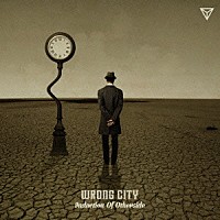 ＷＲＯＮＧ　ＣＩＴＹ「 Ｉｎｄｕｃｔｉｏｎ　Ｏｆ　Ｏｔｈｅｒｓｉｄｅ」