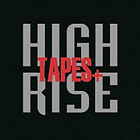 ＨＩＧＨ　ＲＩＳＥ「 ＴＡＰＥＳ　＋」