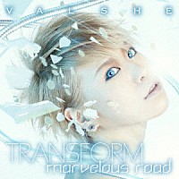 ＶＡＬＳＨＥ「 ＴＲＡＮＳＦＯＲＭ／ｍａｒｖｅｌｏｕｓ　ｒｏａｄ」