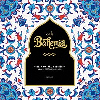 ＤＪ　ＴＸＡＫＯ「 ｃａｆｅ　Ｂｏｈｅｍｉａ　～ＤＲＩＰ　ＯＮ　ＡＬＬ　ＧＹＰＳＩＥＳ～ｍｉｘｅｄ　ｂｙ　ＤＪ　ＴＸＡＫＯ（ＪＡＰＯＮＩＣＵＳ）」