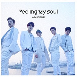 Ｆ．ＣＵＺ「Ｆｅｅｌｉｎｇ　Ｍｙ　Ｓｏｕｌ」