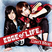 ＥＤＧＥ　ｏｆ　ＬＩＦＥ「 Ｃａｎ’ｔ　Ｓｔｏｐ」