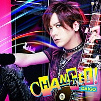 ＤＡＩＧＯ「 ＣＨＡＮＧＥ！！／心配症な彼女」