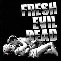 （Ｖ．Ａ．）「 ＦＲＥＳＨ　ＥＶＩＬ　ＤＥＡＤ」