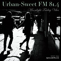 （Ｖ．Ａ．）「 Ｕｒｂａｎ－Ｓｗｅｅｔ　ＦＭ　８１．４　Ｍｏｏｎｌｉｇｈｔ　Ｆｒｉｄａｙ　Ｖｉｂｅｓ」