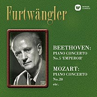 ヴィルヘルム・フルトヴェングラー「 ベートーヴェン：ピアノ協奏曲第５番「皇帝」　他」