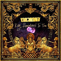 ビッグ・Ｋ．Ｒ．Ｉ．Ｔ．「 ＫＩＮＧ　ＲＥＭＥＭＢＥＲＥＤ　ＩＮ　ＴＩＭＥ」