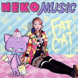 ＦＡＴ　ＣＡＴ「ＮＥＫＯ　ＭＵＳＩＣ」