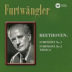 ヴィルヘルム・フルトヴェングラー ウィーン・フィルハーモニー管弦楽団「ベートーヴェン：交響曲第１番＆第３番「英雄」」
