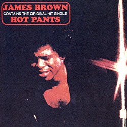 ジェームス・ブラウン「ホット・パンツ　＋１」