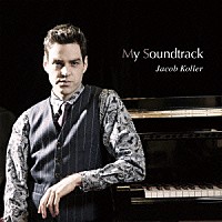 ジェイコブ・コーラー「 マイ・サウンドトラック　～シネマティック・ピアノⅣ～」