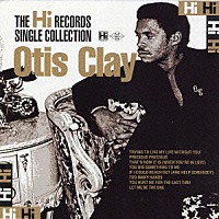 オーティス・クレイ「 ハイ・レコード・シングル・コレクション」