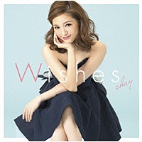 ｃｈａｙ「 Ｗｉｓｈｅｓ」