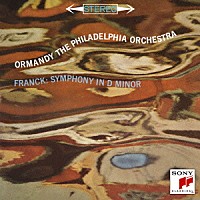 オーマンディ　カザドシュ「 フランク：交響曲ニ短調＆交響的変奏曲　ダンディ：フランス山人の歌による交響曲」