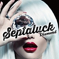 Ｓｅｐｔａｌｕｃｋ「 Ｄｉａｍｏｎｄ」