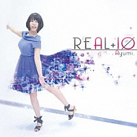 Ａｙｕｍｉ．「 ＲＥＡＬ＋１Ｏ」