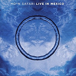 ムーン・サファリ「ライヴ・イン・メキシコ」