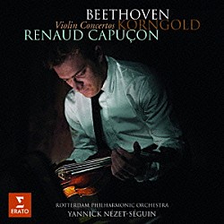 （クラシック） ルノー・カピュソン ヤニック・ネゼ＝セガン ロッテルダム・フィルハーモニー管弦楽団「ベートーヴェン＆コルンゴルト：ヴァイオリン協奏曲集」