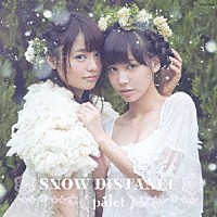 ｐａｌｅｔ「 ＳＮＯＷ　ＤＩＳＴＡＮＣＥ」