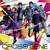 ＣＲＯＳＳ　ＧＥＮＥ「 Ｆｕｔｕｒｅ」