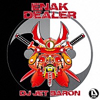 ＤＪ　ＪＥＴ　ＢＡＲＯＮ「 ＥＮＡＫ　ＤＥＡＬＥＲ」