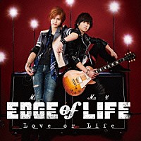 ＥＤＧＥ　ｏｆ　ＬＩＦＥ「 Ｌｏｖｅ　ｏｒ　Ｌｉｆｅ」