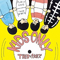 ＴＨＥロック大臣ズ「 ＫＩＤＳ　ＯＮＬＹ」