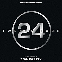 ショーン・キャラリー「 オリジナル・ＴＶサウンドトラック　２４　ＴＷＥＮＴＹ　ＦＯＵＲ」