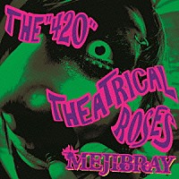 ＭＥＪＩＢＲＡＹ「 ＴＨＥ　“４２０”　ＴＨＥＡＴＲＩＣＡＬ　ＲＯＳＥＳ」