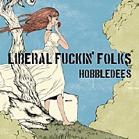 ＨＯＢＢＬＥＤＥＥＳ「 ＬＩＢＥＲＡＬ　ＦＵＣＫＩＮ’　ＦＯＬＫＳ」