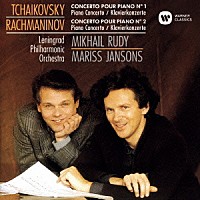 ミハイル・ルディ「 チャイコフスキー：ピアノ協奏曲　第１番　ラフマニノフ：ピアノ協奏曲　第２番」